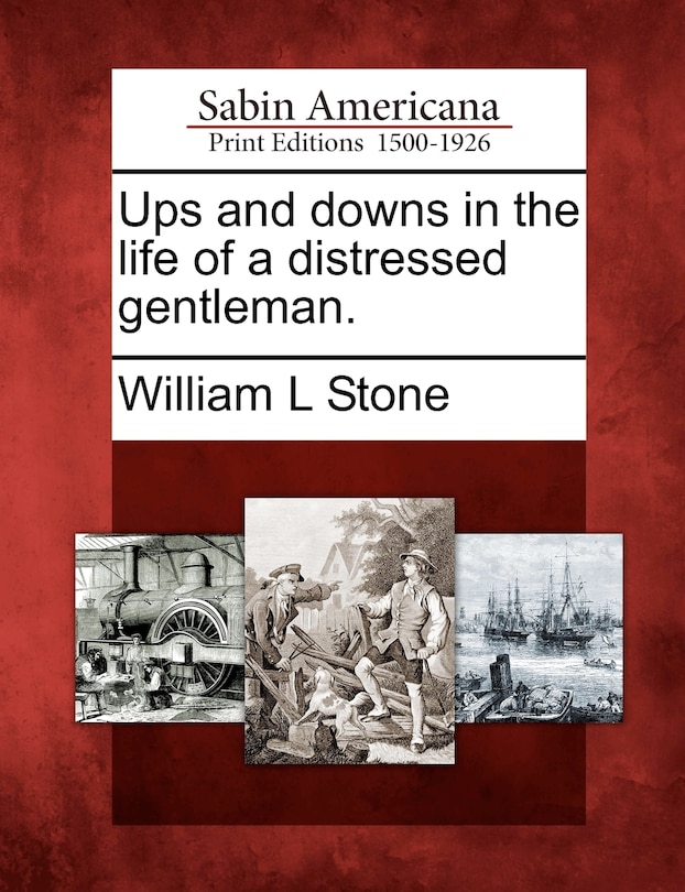 Ups And Downs In The Life Of A Distressed Gentleman.