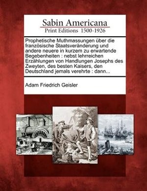 Couverture_Prophetische Muthmassungen Uber Die Franzosische Staatsveranderung Und Andere Neuere in Kurzem Zu Erwartende Begebenheiten