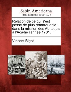 Front cover_Relation de Ce Qui S'Est Passe de Plus Remarquable Dans La Mission Des Abnaquis A L'Acadie L'Annee 1701.