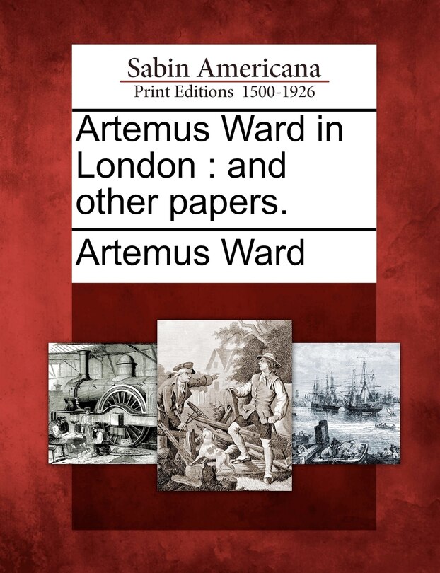 Artemus Ward In London: And Other Papers.