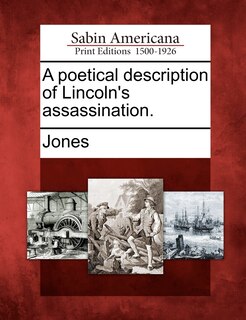 Front cover_A Poetical Description Of Lincoln's Assassination.