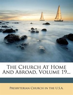 Front cover_The Church At Home And Abroad, Volume 19...