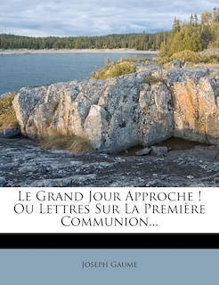 Front cover_Le Grand Jour Approche ! Ou Lettres Sur La Première Communion...