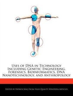 Uses Of Dna In Technology Including  Genetic Engineering,  Forensics, Bioinformatics, Dna Nanotechnology, And Anthropology