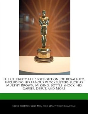 The Celebrity 411: Spotlight On Joe Regalbuto, Including His Famous Blockbusters Such As Murphy Brown, Missing, Bottle