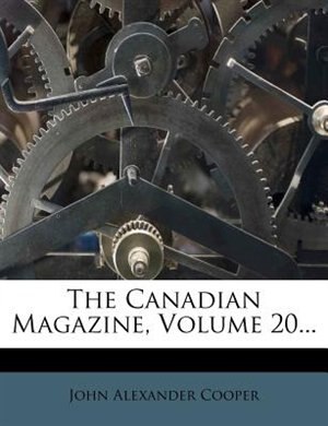 Front cover_The Canadian Magazine, Volume 20...