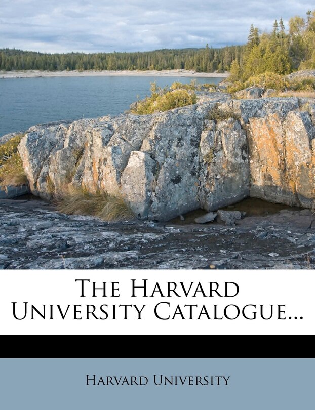 The Harvard University Catalogue...