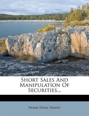 Short Sales And Manipulation Of Securities...