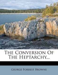 Front cover_The Conversion Of The Heptarchy...