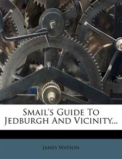 Front cover_Smail's Guide To Jedburgh And Vicinity...