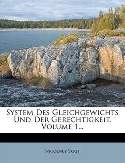 System Des Gleichgewichts Und Der Gerechtigkeit, Volume 1...