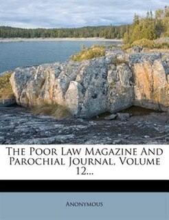 Couverture_The Poor Law Magazine And Parochial Journal, Volume 12...