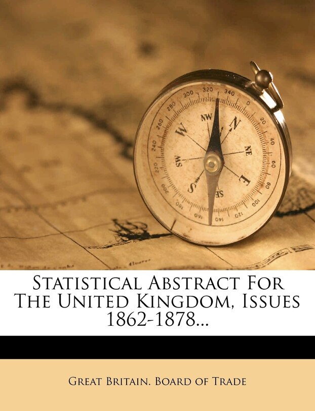 Couverture_Statistical Abstract For The United Kingdom, Issues 1862-1878...