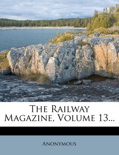 Front cover_The Railway Magazine, Volume 13...