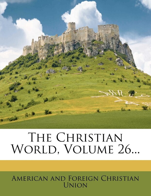 Front cover_The Christian World, Volume 26...