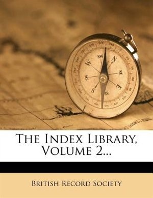 The Index Library, Volume 2...