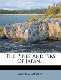 Front cover_The Pines And Firs Of Japan...
