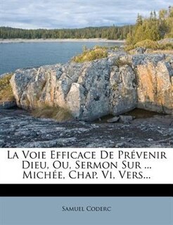 Couverture_La Voie Efficace De Prévenir Dieu, Ou, Sermon Sur ... Michée, Chap. Vi, Vers...
