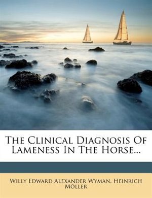 Front cover_The Clinical Diagnosis Of Lameness In The Horse...