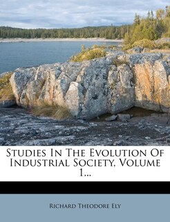 Couverture_Studies In The Evolution Of Industrial Society, Volume 1...