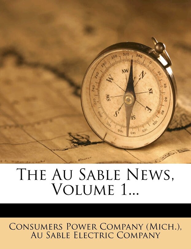 Front cover_The Au Sable News, Volume 1...