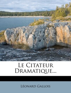 Front cover_Le Citateur Dramatique...