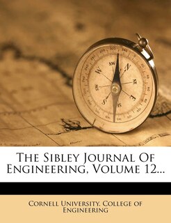 Front cover_The Sibley Journal Of Engineering, Volume 12...