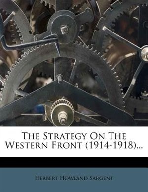 The Strategy On The Western Front (1914-1918)...