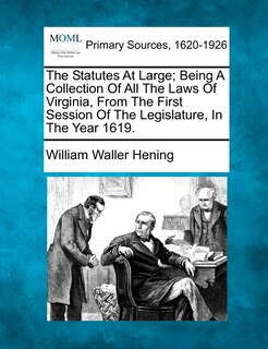 Couverture_The Statutes At Large; Being A Collection Of All The Laws Of Virginia, From The First Session Of The Legislature, In The Year 1619.
