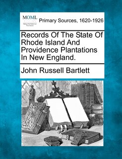 Front cover_Records Of The State Of Rhode Island And Providence Plantations In New England.
