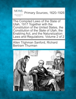 Couverture_The Compiled Laws Of The State Of Utah, 1917 Together With The Constitution Of The United States, The Constitution Of The State Of Utah, The Enabling Act, And The Naturalization