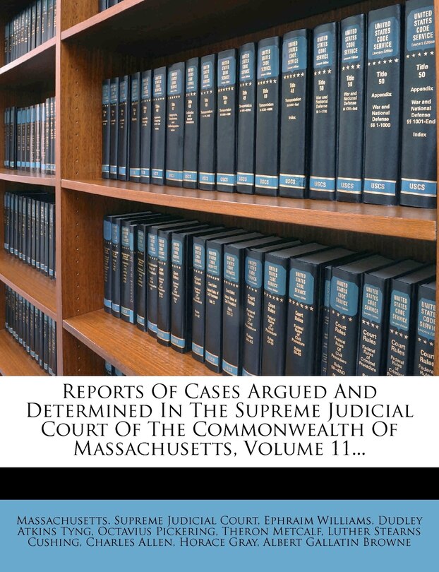 Couverture_Reports Of Cases Argued And Determined In The Supreme Judicial Court Of The Commonwealth Of Massachusetts, Volume 11...