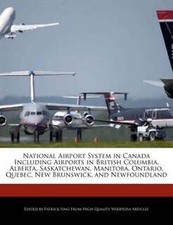 National Airport System In Canada Including Airports In British Columbia, Alberta, Saskatchewan, Manitoba, Ontario, Quebec, New Brunswick, And Newfoundland