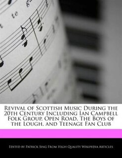 Revival Of Scottish Music During The 20th Century Including Ian Campbell Folk Group, Open Road, The Boys Of The Lough, And Teenage Fan Club