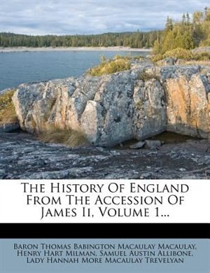 The History Of England From The Accession Of James Ii, Volume 1...