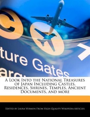 A Look Into The National Treasures Of Japan Including Castles, Residences, Shrines, Temples, Ancient Documents, And More