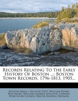 Front cover_Records Relating To The Early History Of Boston ...