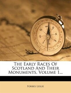 Front cover_The Early Races Of Scotland And Their Monuments, Volume 1...