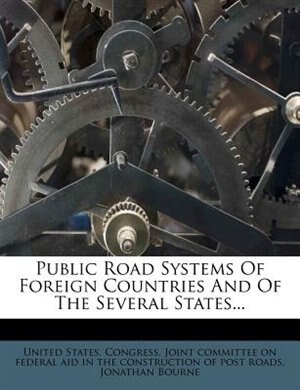 Couverture_Public Road Systems Of Foreign Countries And Of The Several States...