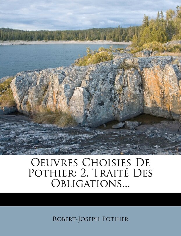 Oeuvres Choisies De Pothier: 2. Traité Des Obligations...