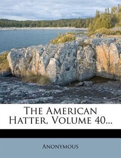 Front cover_The American Hatter, Volume 40...