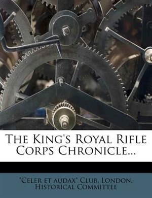 Couverture_The King's Royal Rifle Corps Chronicle...