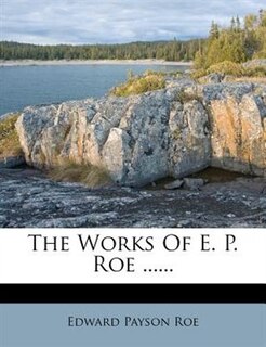 The Works Of E. P. Roe ......