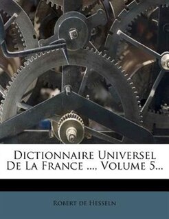 Couverture_Dictionnaire Universel De La France ..., Volume 5...