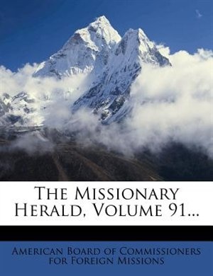 Front cover_The Missionary Herald, Volume 91...