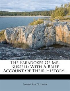 The Paradoxes Of Mr. Russell: With A Brief Account Of Their History...