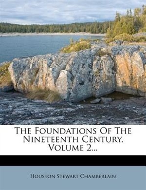 The Foundations Of The Nineteenth Century, Volume 2...