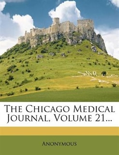 Front cover_The Chicago Medical Journal, Volume 21...