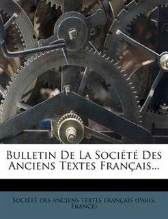Front cover_Bulletin De La Société Des Anciens Textes Français...