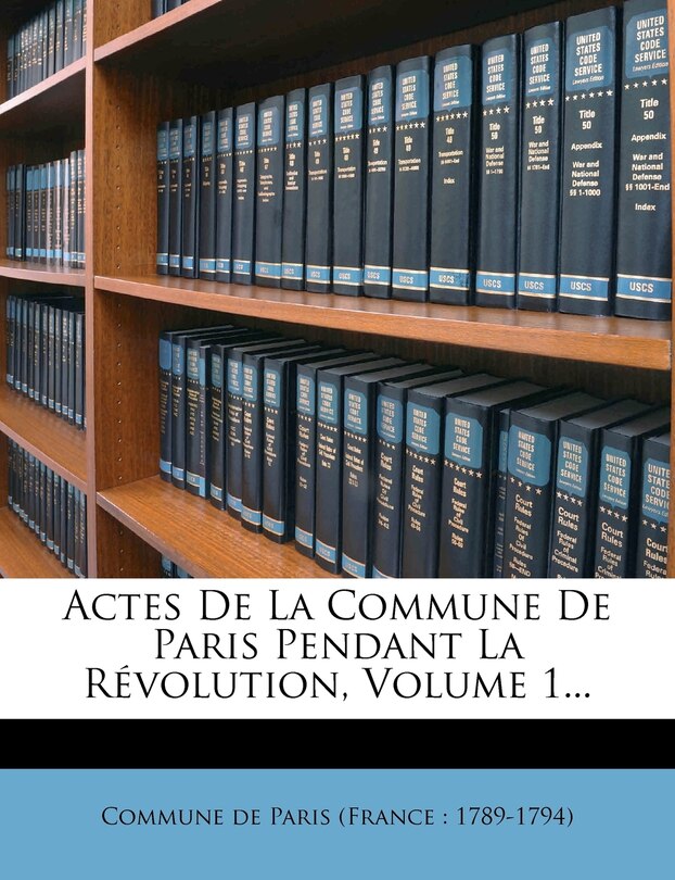 Couverture_Actes De La Commune De Paris Pendant La Révolution, Volume 1...